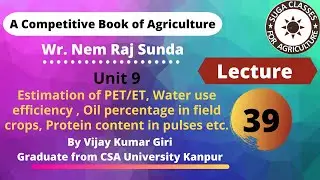 Lecture 39 | Water use efficiency | Oil percentage in crops | Protein content in crops
