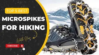 Top 5 Best Microspikes for Hiking Review in 2023