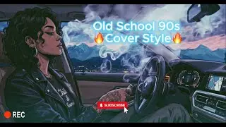 Old School 90s 🔥Cover Style🔥