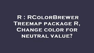 R : RColorBrewer Treemap package R, Change color for neutral value?