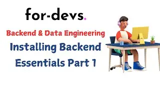 Backend & Data Engineering: Installing Backend Essentials Part 1