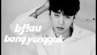 bf!au; best part // bang yongguk