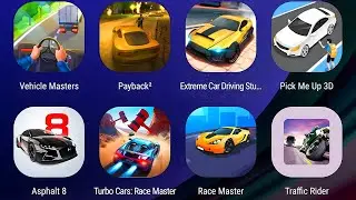 Vehicle Masters,Payback 2,Extreme Car Driving Stunts,Pick Me Up 3D,Asphalt 8,Turbo Cars Race Master