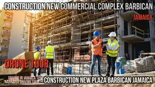 Construction New Plaza Barbican Jamaica