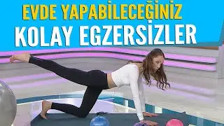 Evde yapabileceğiniz kolay ve basit egzersizler...