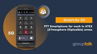 Review of Smart-Ex 03 5G smartphone with GroupTalk for collaboration during work in ATEX areas