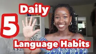 5 DAILY HABITS FOR EFFECTIVE LANGUAGE LEARNING
