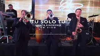 Tu solo tu (Cover) - Quinta Sincronía EN VIVO