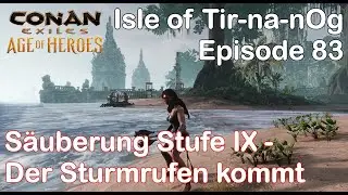 Conan Exiles - The Isle of Tir-na-nOg - Episode 83 - S&auml;uberung Stufe IX - Der Sturmrufer
