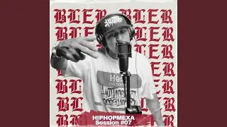 Bler: HIPHOPMEXA Session #7