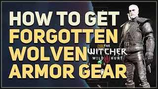 How to get Forgotten Wolven Armor Gear The Witcher 3