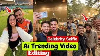 New Instagram Trending Celebrity Selfie Video Editing | Celebrity Selfie Viral AI Video | Sakib Tech