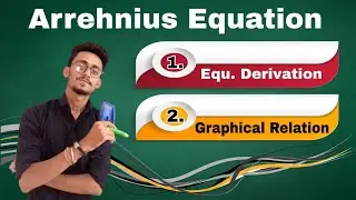 Arrehnius Equation briefly Discussion (Derivation of Equation and Important Graphs Formula)