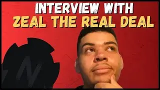 An Interview With ZealTheRealDeal