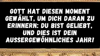 Gott hat diesen Moment gew&auml;hlt, um dich daran zu erinnern Du bist geliebt, und dies ist dein au&szlig;erge
