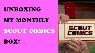 Unboxing My Monthly Scout Comics Box!