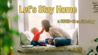 LET&rsquo;S STAY HOME (Coronavirus COVID-19 Social Story)