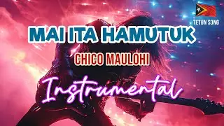 MAI ITA HAMUTUK - Chico Maulohi | Instrumental | Rock Cover Version