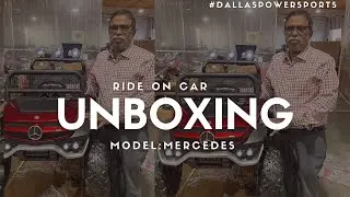 Unboxing Ride On Car for Kids | Dallas Power Sports | Model Mercedes