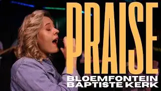 Praise (Official Lyric Video) | Bloemfontein Baptiste Kerk