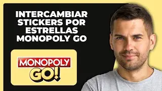 C&oacute;mo Cambiar Stickers por Estrellas en Monopoly Go (2024)