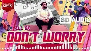 ALL OK | DONT WORRY | 8D SONG | USE HEADPHONES