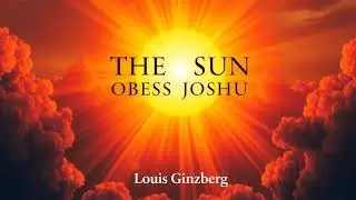 THE SUN OBEYS JOSHUA by Louis Ginzberg