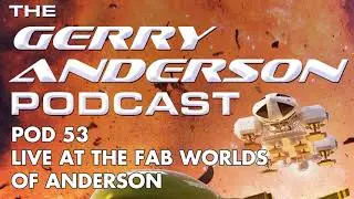 Pod 53: Live at the FAB Worlds of Anderson