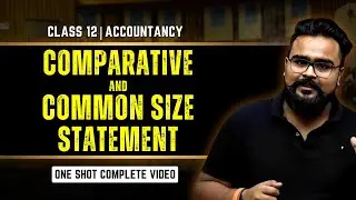 Comparative And Common Size Statement Class 12 One Shot | Gaurav Jain