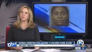 Woman arrested for leaving 3 children alone at home