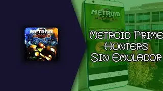 Como descargar Metroid Prime Hunters DS para android sin emulador | Andro Feth