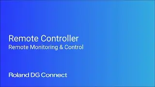 Remote Controller (Remote Monitoring & Control) : Roland DG Connect