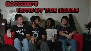 Dayshift Live at the Ahole