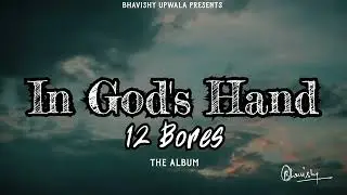 In God's Hand (Official Audio) | Bhavishy Upwala | 12 Bores The Album | Latest Punjabi Songs 2026