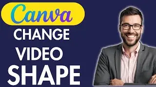 HOW TO CHANGE VIDEO SHAPE IN CANVA - FULL GUIDE
