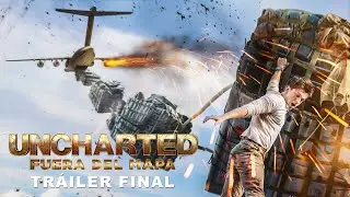 Uncharted: Fuera del Mapa | Tr&aacute;iler Final