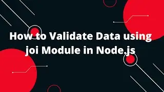 How to Validate Data using joi Module in Node.js