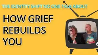 How Grief Rebuilds You: The Identity Shift No One Talks About