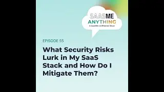 What Security Risks Lurk in My SaaS Stack and How Do I Mitigate Them?