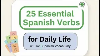 25 Essential Spanish Verbs for Daily Life | A1&ndash;A2 Spanish Vocabulary - Part2