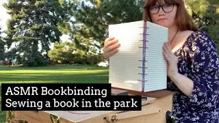 ASMR Bookbinding | Plein Air Bookbinding | Sewing a book in the park | Ambient Park Sounds