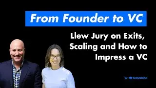 From Founder to VC: Llew Jury on Exits, Scaling and How to Impress a VC