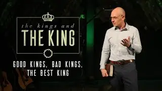Good Kings, Bad Kings, the Best King