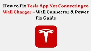 Как исправить проблему с подключением приложения Tesla к настенному зарядному устройству &mdash; руково...