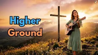 Higher Ground - Praise for Victory | Lyric Video