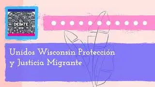 Unidos Wisconsin Protecci&oacute;n y Justicia Migrante | El Debate - La Movida Madison
