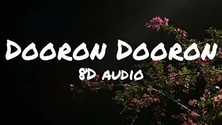 Dooron Dooron | 8D Audio 🎧 | Use Headphones 🎧 | Slow & Reverb Vibes