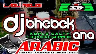 DJ BHEBEK ANA STYLE BANJARI X SLOW BASS ESBE MUSIC OFFICIAL Koplo Calty + Kennong Tellok 