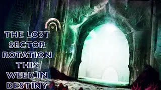 WHAT IS THE LOST SECTOR ROTATION FOR THIS WEEK IN DESTINY!!