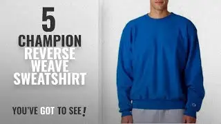 Top 10 Champion Reverse Weave Sweatshirt [2018]: Champion Men`s Reverse Weave Crew